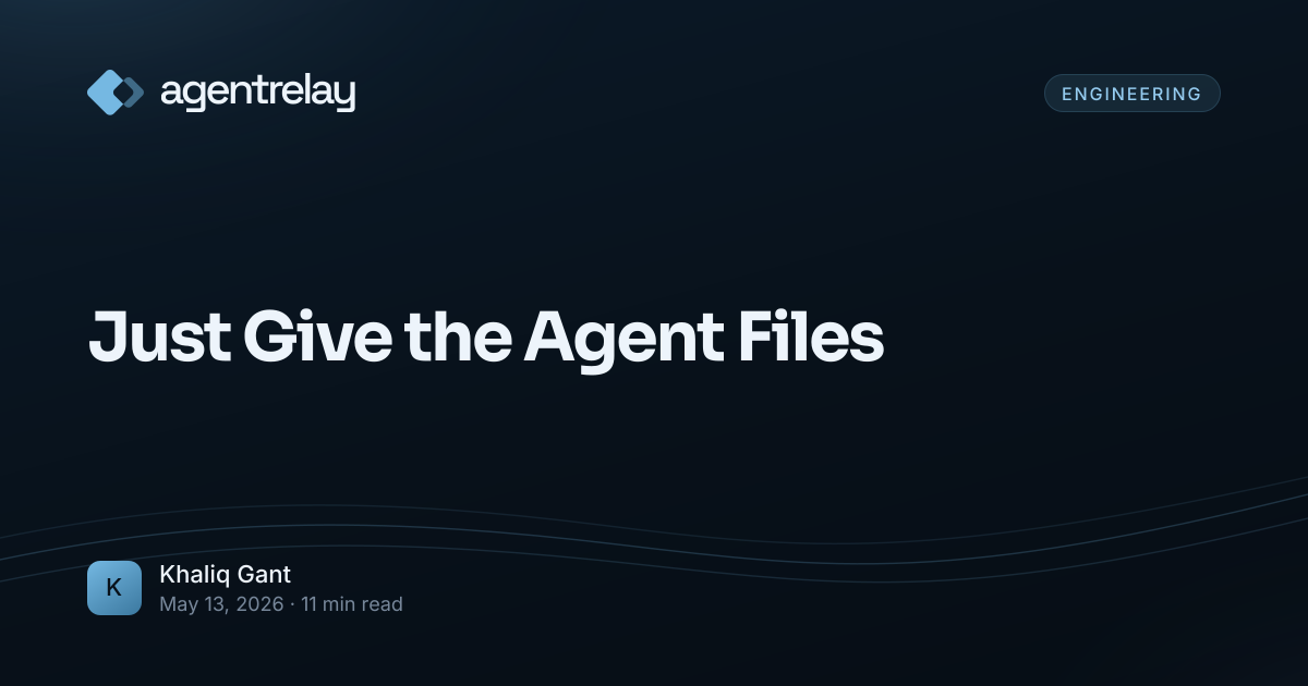 Just Give the Agent Files | Agent Relay