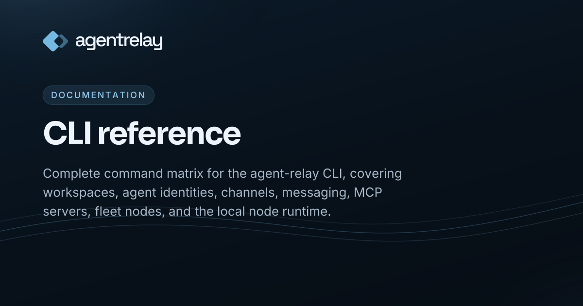 agent-relay CLI Reference & Command Matrix | Agent Relay